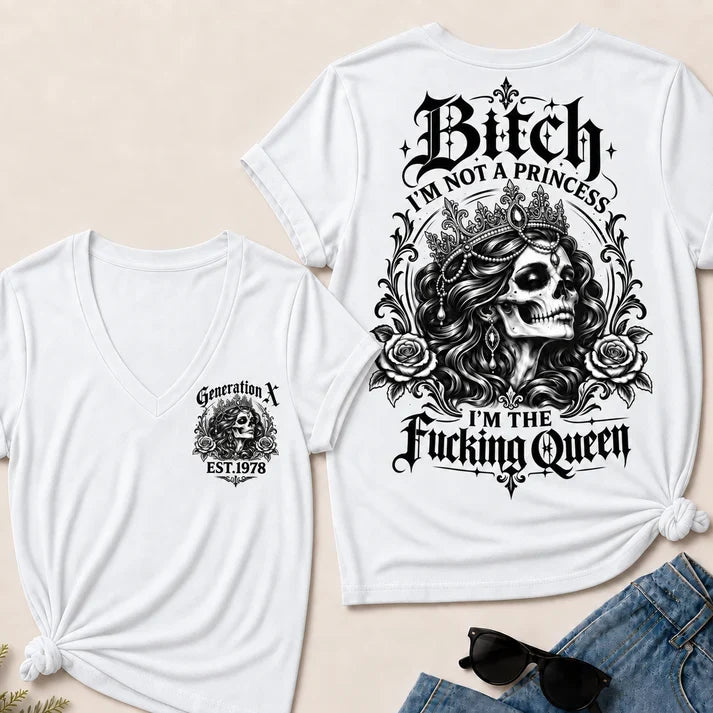 Bitch I'M NOT A PRINCESS I'M THE Fucking Queen EST.Year V-Neck Tee